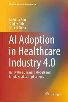 Jain / Sinha / Dhir |  AI Adoption in Healthcare Industry 4.0 | Buch |  Sack Fachmedien