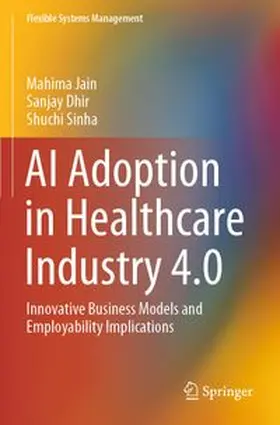 Jain / Dhir / Sinha |  AI Adoption in Healthcare Industry 4.0 | Buch |  Sack Fachmedien