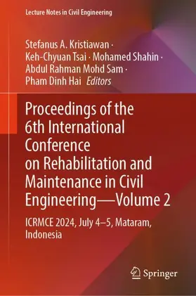 Kristiawan / Tsai / Hai |  Proceedings of the 6th International Conference on Rehabilitation and Maintenance in Civil Engineering-Volume 2 | Buch |  Sack Fachmedien