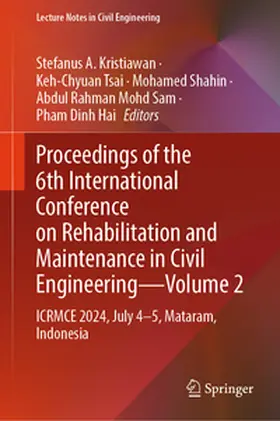 Kristiawan / Tsai / Shahin |  Proceedings of the 6th International Conference on Rehabilitation and Maintenance in Civil Engineering—Volume 2 | eBook | Sack Fachmedien