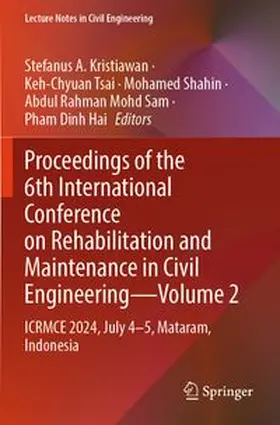 Kristiawan / Tsai / Shahin |  Proceedings of the 6th International Conference on Rehabilitation and Maintenance in Civil Engineering-Volume 2 | Buch |  Sack Fachmedien