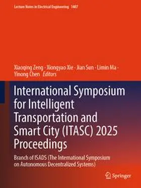 Zeng / Xie / Sun |  International Symposium for Intelligent Transportation and Smart City (ITASC) 2025 Proceedings | Buch |  Sack Fachmedien