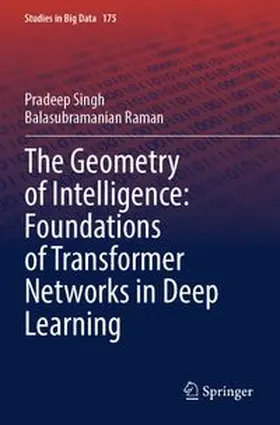 Singh / Raman |  The Geometry of Intelligence: Foundations of Transformer Networks in Deep Learning | Buch |  Sack Fachmedien
