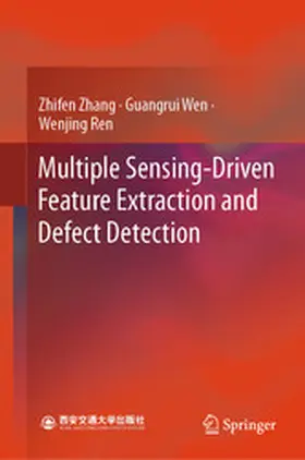 Zhang / Wen / Ren |  Multiple Sensing-Driven Feature Extraction and Defect Detection | eBook | Sack Fachmedien