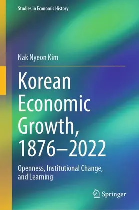 Kim |  Korean Economic Growth, 1876 - 2022 | Buch |  Sack Fachmedien