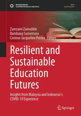 Zainuddin / Sumintono / Perera |  Resilient and Sustainable Education Futures | Buch |  Sack Fachmedien