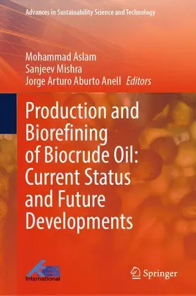 Aslam / Mishra / Aburto Anell |  Production and Biorefining of Biocrude Oil: Current Status and Future Developments | Buch |  Sack Fachmedien