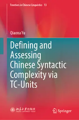 Yu | Defining and Assessing Chinese Syntactic Complexity via TC-Units | E-Book | www.sack.de