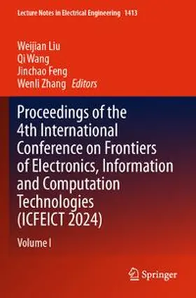 Liu / Wang / Feng |  Proceedings of the 4th International Conference on Frontiers of Electronics, Information and Computation Technologies (ICFEICT 2024) | Buch |  Sack Fachmedien