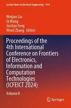 Liu / Wang / Feng |  Proceedings of the 4th International Conference on Frontiers of Electronics, Information and Computation Technologies (ICFEICT 2024) | Buch |  Sack Fachmedien
