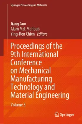 Guo / Chien / Mahbub |  Proceedings of the 9th International Conference on Mechanical Manufacturing Technology and Material Engineering | Buch |  Sack Fachmedien