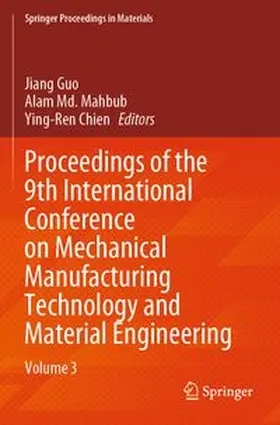 Guo / Mahbub / Chien |  Proceedings of the 9th International Conference on Mechanical Manufacturing Technology and Material Engineering | Buch |  Sack Fachmedien