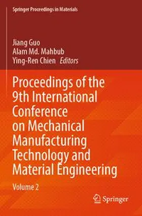 Guo / Mahbub / Chien |  Proceedings of the 9th International Conference on Mechanical Manufacturing Technology and Material Engineering | Buch |  Sack Fachmedien