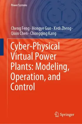 Feng / Guo / Kang |  Cyber-Physical Virtual Power Plants: Modeling, Operation, and Control | Buch |  Sack Fachmedien