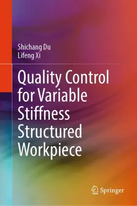 Du / Xi |  Quality Control for Variable Stiffness Structured Workpiece | Buch |  Sack Fachmedien