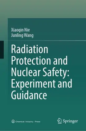 Wang / Nie |  Radiation Protection and Nuclear Safety: Experiment and Guidance | Buch |  Sack Fachmedien