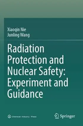 Nie / Wang |  Radiation Protection and Nuclear Safety: Experiment and Guidance | Buch |  Sack Fachmedien