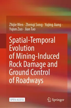 Wen / Song / Tao |  Spatial-Temporal Evolution of Mining-Induced Rock Damage and  Ground Control of Roadways | Buch |  Sack Fachmedien