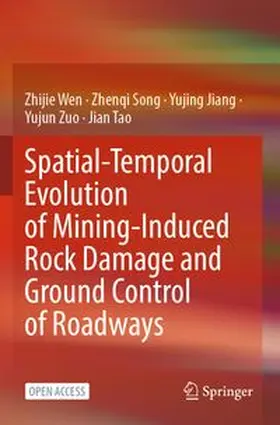 Wen / Song / Jiang |  Spatial-Temporal Evolution of Mining-Induced Rock Damage and Ground Control of Roadways | Buch |  Sack Fachmedien