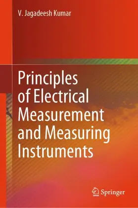 Jagadeesh Kumar | Principles of Electrical Measurement and Measuring Instruments | Buch | 978-981-965474-1 | www.sack.de