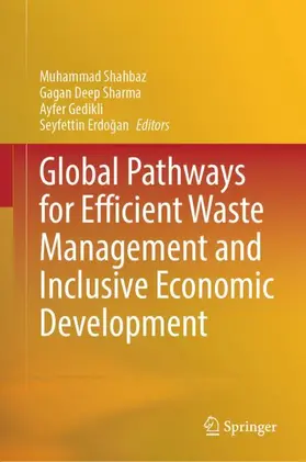 Shahbaz / Erdogan / Sharma |  Global Pathways for Efficient Waste Management and Inclusive Economic Development | Buch |  Sack Fachmedien