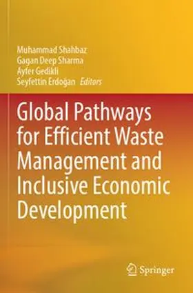 Shahbaz / Sharma / Gedikli | Global Pathways for Efficient Waste Management and Inclusive Economic Development | Buch | 978-981-965571-7 | www.sack.de
