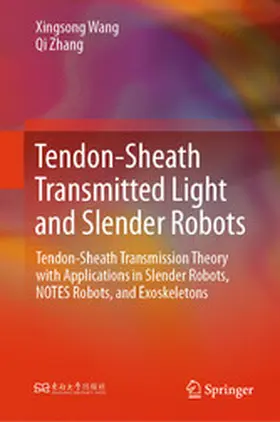 Wang / Zhang |  Tendon-Sheath Transmitted Light and Slender Robots | eBook | Sack Fachmedien