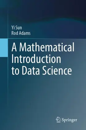 Sun / Adams |  A Mathematical Introduction to Data Science | Buch |  Sack Fachmedien