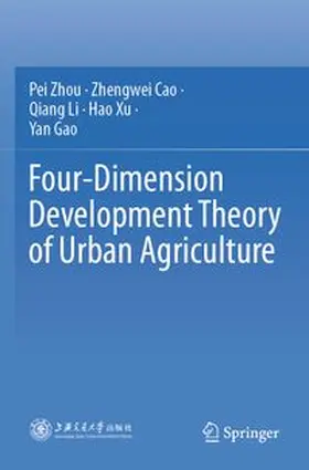 Zhou / Cao / Li | Four-Dimension Development Theory of Urban Agriculture | Buch | 978-981-965644-8 | www.sack.de