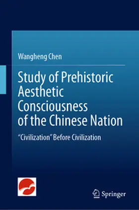 Chen |  Study of Prehistoric Aesthetic Consciousness of the Chinese Nation | Buch |  Sack Fachmedien