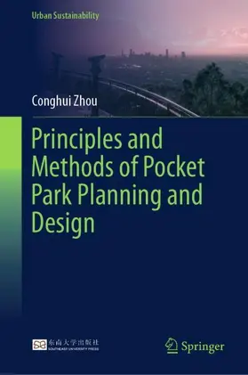 Zhou |  Principles and Methods of Pocket Park Planning and Design | Buch |  Sack Fachmedien