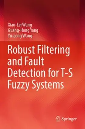 Wang / Yang |  Robust Filtering and Fault Detection for T-S Fuzzy Systems | Buch |  Sack Fachmedien