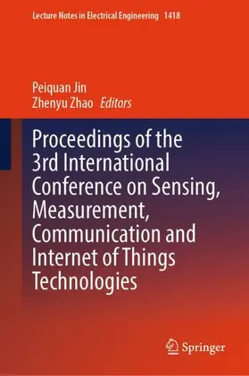 Jin / Zhao |  Proceedings of the 3rd International Conference on Sensing, Measurement, Communication and Internet of Things Technologies | Buch |  Sack Fachmedien