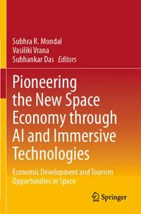 Mondal / Vrana / Das |  Pioneering the New Space Economy through AI and Immersive Technologies | Buch |  Sack Fachmedien