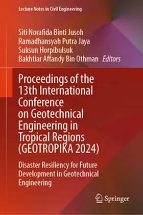 Jusoh / Jaya / Horpibulsuk |  Proceedings of the 13th International Conference on Geotechnical Engineering in Tropical Regions (GEOTROPIKA 2024) | eBook | Sack Fachmedien