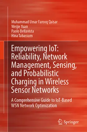 Qaisar / Yuan / Bellavista |  Empowering IoT: Reliability, Network Management, Sensing, and Probabilistic Charging in Wireless Sensor Networks | eBook | Sack Fachmedien