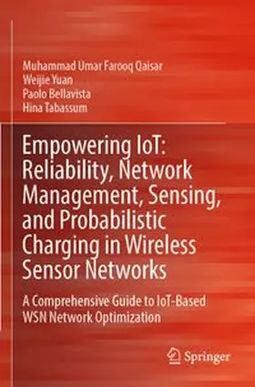 Qaisar / Yuan / Bellavista | Empowering IoT: Reliability, Network Management, Sensing, and Probabilistic Charging in Wireless Sensor Networks | Buch | 978-981-966081-0 | www.sack.de