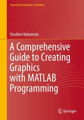 Nakamoto |  A Comprehensive Guide to Creating Graphics with MATLAB Programming | Buch |  Sack Fachmedien
