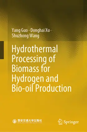 Guo / Xu / Wang | Hydrothermal Processing of Biomass for Hydrogen and Bio-oil Production | E-Book | www.sack.de