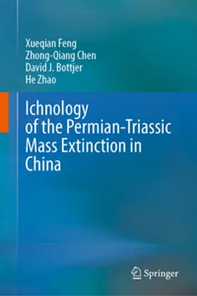 Feng / Chen / Bottjer |  Ichnology of the Permian-Triassic Mass Extinction in China | eBook | Sack Fachmedien