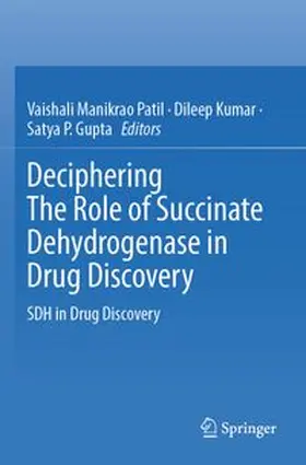 Patil / Kumar / Gupta |  Deciphering The Role of Succinate Dehydrogenase in Drug Discovery | Buch |  Sack Fachmedien