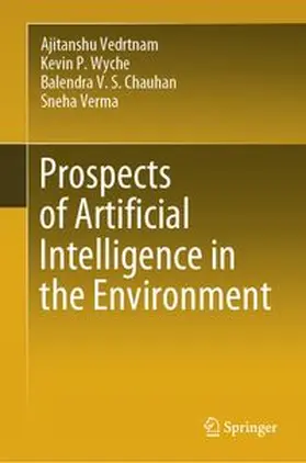 Vedrtnam / Wyche / Chauhan | Prospects of Artificial Intelligence in the Environment | E-Book | www.sack.de