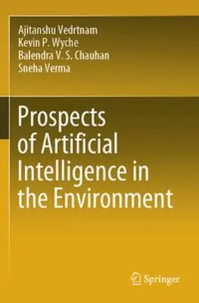 Vedrtnam / Wyche / Chauhan | Prospects of Artificial Intelligence in the Environment | Buch | 978-981-966865-6 | www.sack.de