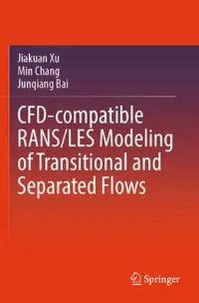Xu / Chang / Bai |  CFD-Compatible RANS/LES Modeling of Transitional and Separated Flows | Buch |  Sack Fachmedien