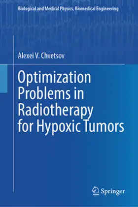 V. Chvetsov | Optimization Problems in Radiotherapy for Hypoxic Tumors | E-Book | www.sack.de