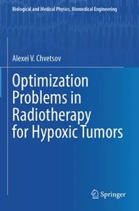 V. Chvetsov |  Optimization Problems in Radiotherapy for Hypoxic Tumors | Buch |  Sack Fachmedien