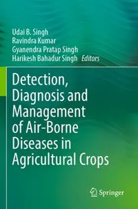 Singh / Kumar |  Detection, Diagnosis and Management of Air-Borne Diseases in Agricultural Crops | Buch |  Sack Fachmedien