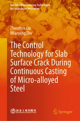 Cai / Zhu |  The Control Technology for Slab Surface Crack During Continuous Casting of Micro-alloyed Steel | Buch |  Sack Fachmedien