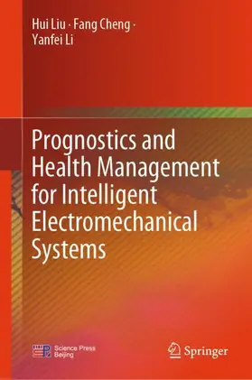 Liu / Li / Cheng |  Prognostics and Health Management for Intelligent Electromechanical Systems | Buch |  Sack Fachmedien