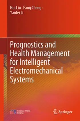 Liu / Cheng / Li |  Prognostics and Health Management for Intelligent Electromechanical Systems | eBook | Sack Fachmedien